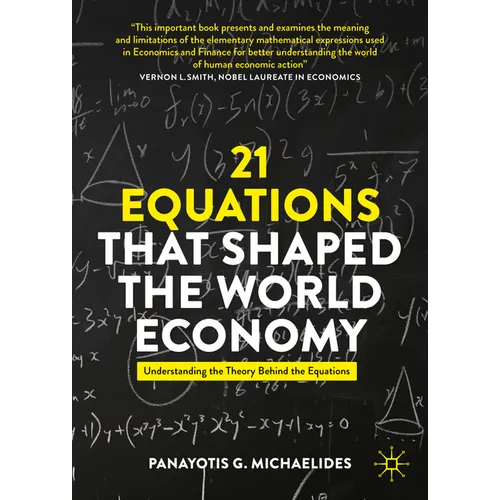 21 Equations That Shaped the World Economy: Understanding the Theory Behind the Equations - Paperback