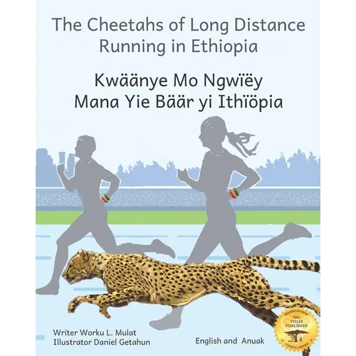 The Cheetahs of Long Distance Running: Legendary Ethiopian Athletes in Anuak and English - Paperback