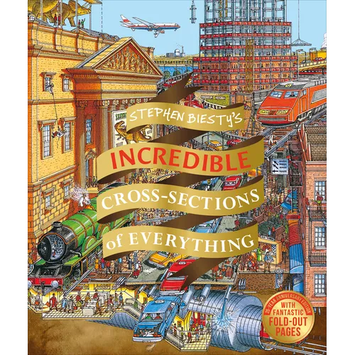 Stephen Biesty's Incredible Cross Sections of Everything - Hardcover
