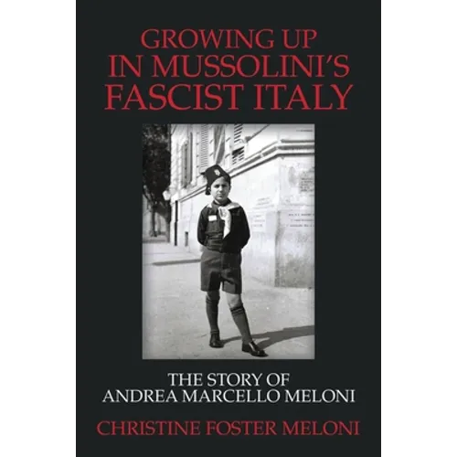 Growing up in Mussolini's Fascist Italy: The Story of Andrea Marcello Meloni - Paperback