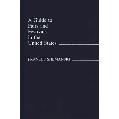 Guide to Fairs and Festivals in the United States - Hardcover