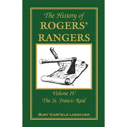 The History of Rogers' Rangers: Volume 4, The St. Francis Raid - Paperback