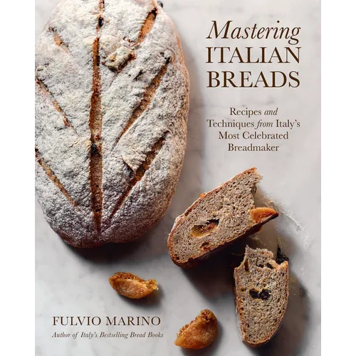 Mastering Italian Breads: Recipes and Techniques from Italy's Most Celebrated Breadmaker - Hardcover