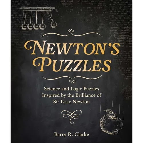 Newton's Puzzles: Science and Logic Puzzles Inspired by the Brilliance of Sir Isaac Newton - Paperback
