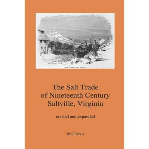The Salt Trade of Nineteenth Century Saltville, Virginia - Paperback