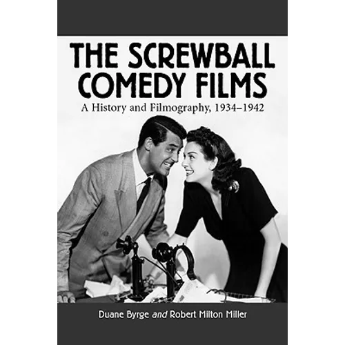 The Screwball Comedy Films: A History and Filmography, 1934-1942 - Paperback