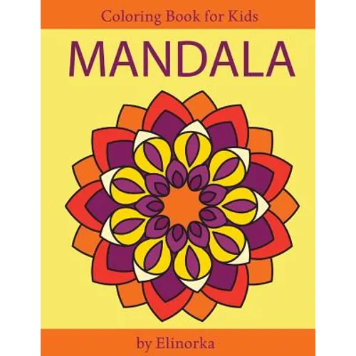 Mandala Coloring Book for Kids and Beginners: Easy and Simple Mandalas Designs, Perfect Gift for Boys and Girls, Relaxation, Focusing, Meditation and - Paperback