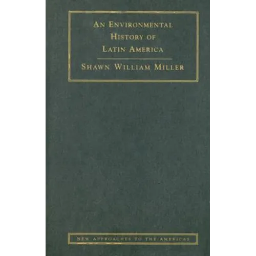 An Environmental History of Latin America - Hardcover