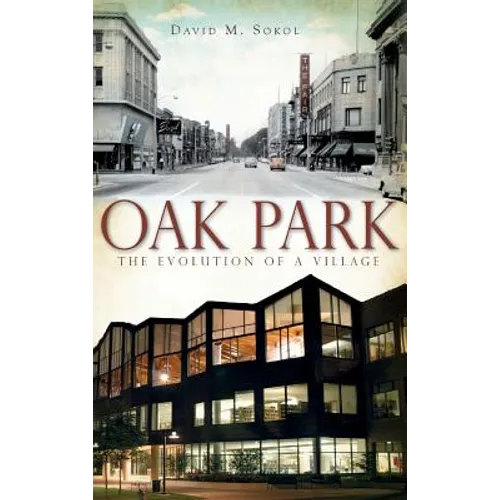 Oak Park: The Evolution of a Village - Hardcover
