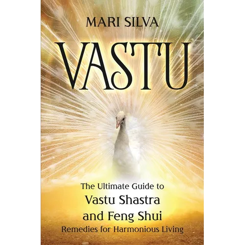 Vastu: The Ultimate Guide to Vastu Shastra and Feng Shui Remedies for Harmonious Living - Paperback