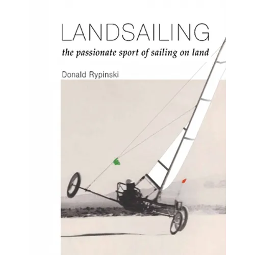 Landsailing: The passionate sport of sailing on land - Paperback