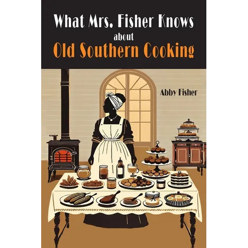 What Mrs. Fisher Knows About Southern Cooking - Paperback