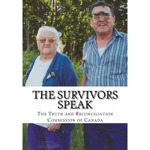 The Survivors Speak: A Report of the Truth and Reconciliation Commission of Canada - Paperback