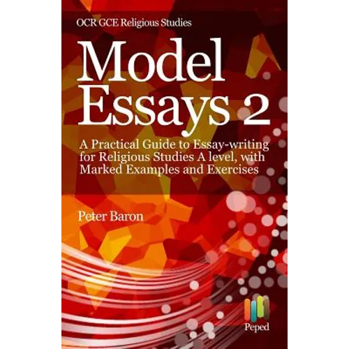 Model Essays 2: A Practical Guide to Essay-Writing for Religious Studies a Level, with Marked Examples and Exercises - Paperback