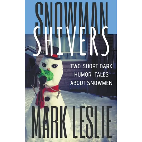 Snowman Shivers: Two Dark Humor Tales About Snowmen - Paperback