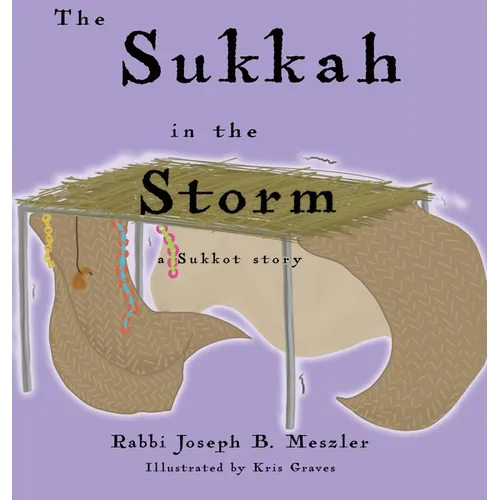 The Sukkah in the Storm: A Sukkot Story - Hardcover