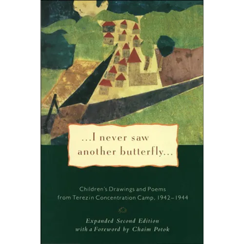 I Never Saw Another Butterfly: Children's Drawings and Poems from Terezin Concentration Camp 1942-1944 - Hardcover