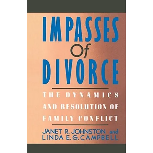 Impasses of Divorce: The Dynamics and Resolution of Family Conflict - Paperback