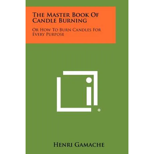 The Master Book Of Candle Burning: Or How To Burn Candles For Every Purpose - Paperback