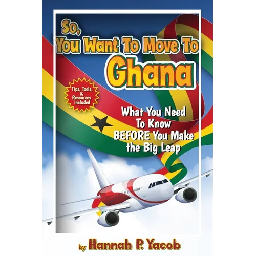 So, You Want to Move To Ghana - Paperback