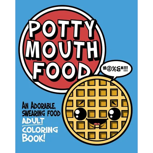 Potty Mouth Food: An Adorable Cuss Word Coloring Book for Adults - Paperback