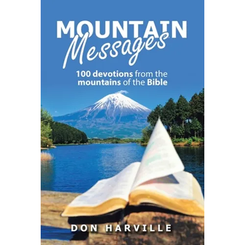 Mountain Messages: 100 Devotions from the Mountains of the Bible - Paperback