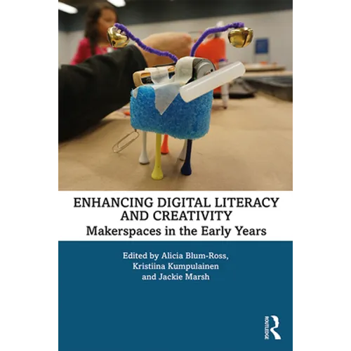 Enhancing Digital Literacy and Creativity: Makerspaces in the Early Years - Paperback