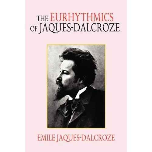 The Eurhythmics of Jaques-Dalcroze - Paperback