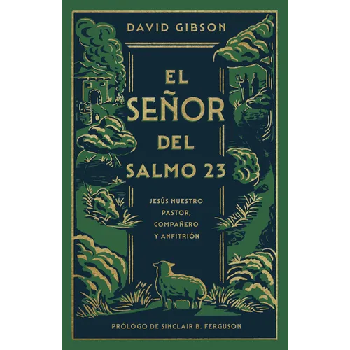 El Señor del Salmo 23: Jesús Nuestro Pastor, Compañero Y Anfitrión - Paperback