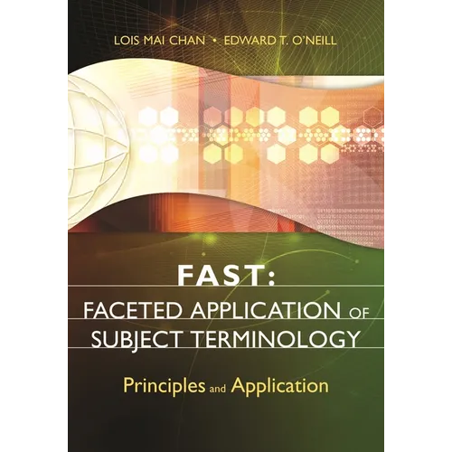 Fast: Faceted Application of Subject Terminology: Principles and Application - Paperback