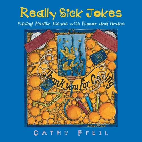 Really Sick Jokes: Facing Health Issues with Humor and Grace - Paperback