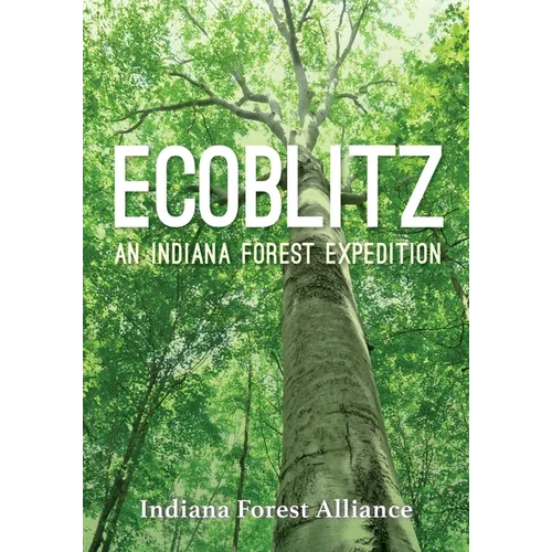 Ecoblitz: An Indiana Forest Expedition - Paperback