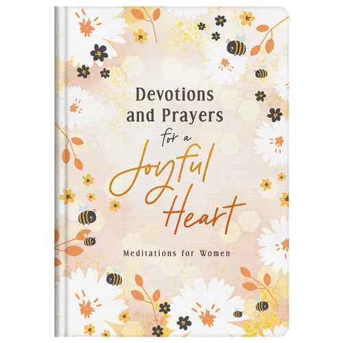 Devotions and Prayers for a Joyful Heart: Meditations for Women - Hardcover