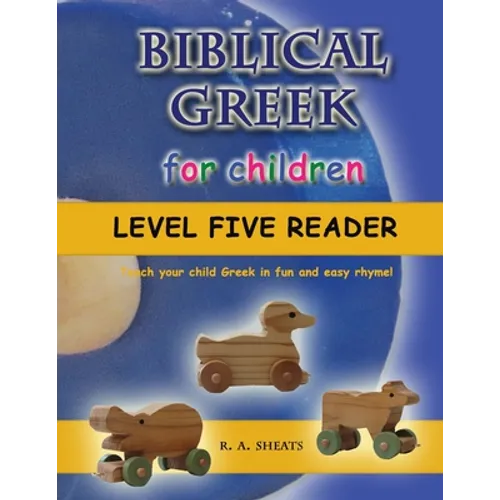 Biblical Greek for Children Level Five Reader: Teach your child Greek in fun and easy rhyme! - Paperback