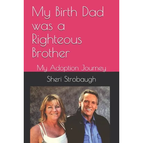 My Birth Dad was a Righteous Brother: My Adoption Journey - Paperback