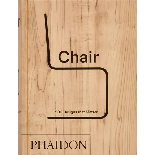 Chair: 500 Designs That Matter - Hardcover