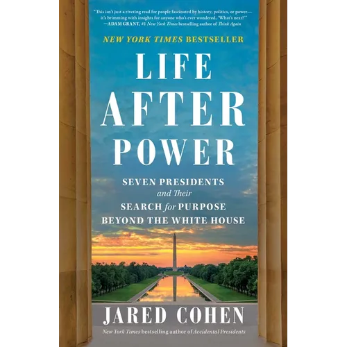 Life After Power: Seven Presidents and Their Search for Purpose Beyond the White House - Paperback