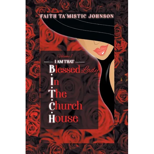 I am that B.I.T.C.H. (Blessed In The Church House) Lady: Volume 1 - Paperback
