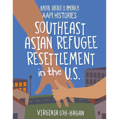 Southeast Asian Refugee Resettlement in the U.S. - Library Binding