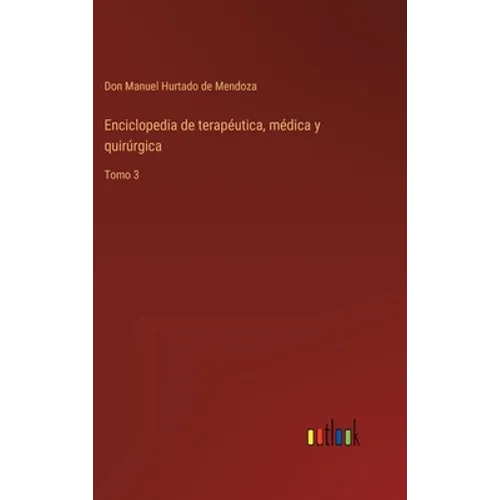 Enciclopedia de terapéutica, médica y quirúrgica: Tomo 3 - Hardcover