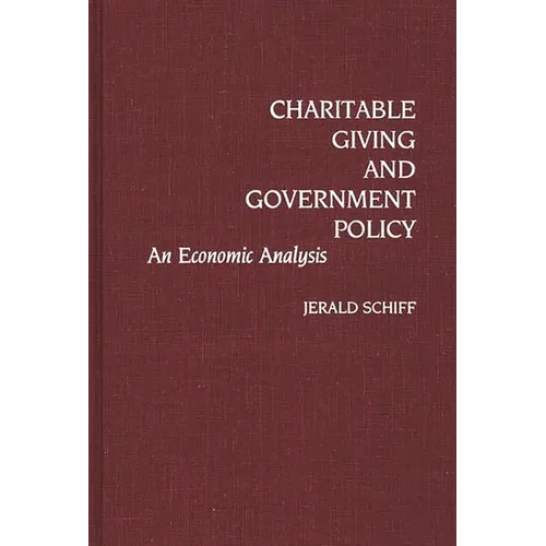 Charitable Giving and Government Policy: An Economic Analysis - Hardcover