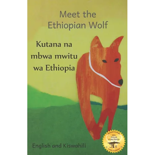 Meet the Ethiopian Wolf: Africa's Most Endangered Carnivore in Kiswahili and English - Paperback