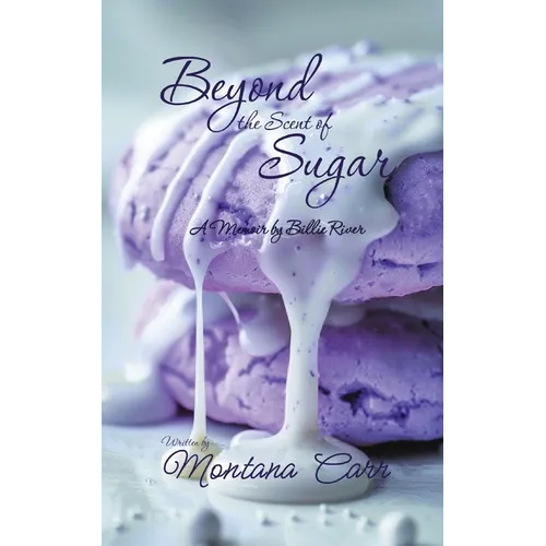 Beyond the Scent of Sugar: A Memoir by Billie Rivers - Paperback