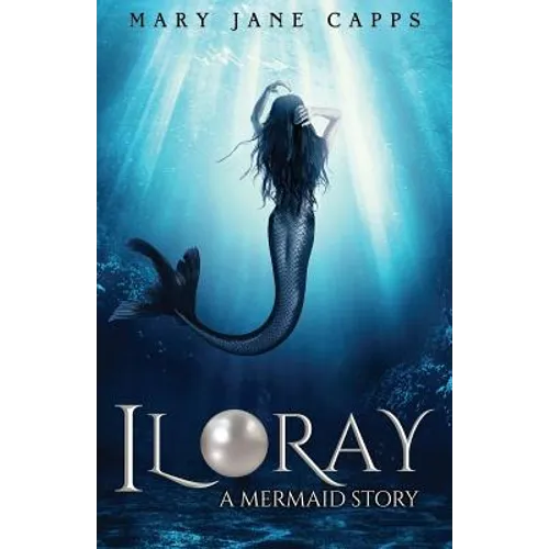 Iloray: A Mermaid Story - Paperback