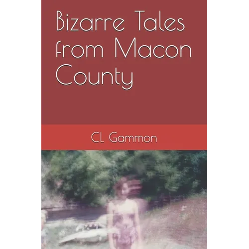 Bizarre Tales from Macon County - Paperback
