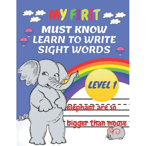 My First Must Know Learn To Write Sight Words level 1: Kindergarten Workbook Ages 3-5 Learn, Trace & Practice The 60+ Most Common High Frequency Words - Paperback