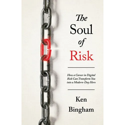 The Soul of Risk: How a Career in Digital Risk Can Transform You Into a Modern-Day Superhero - Paperback