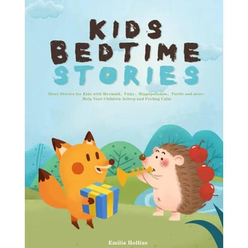 Kids Bedtime Stories: Short Stories for Kids with Mermaid,Fairy,Hippopotamus,Turtle and more: Help Your Children Asleep - Paperback