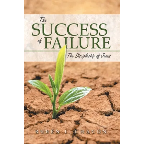 The Success of Failure: The Discipleship of Jesus - Paperback