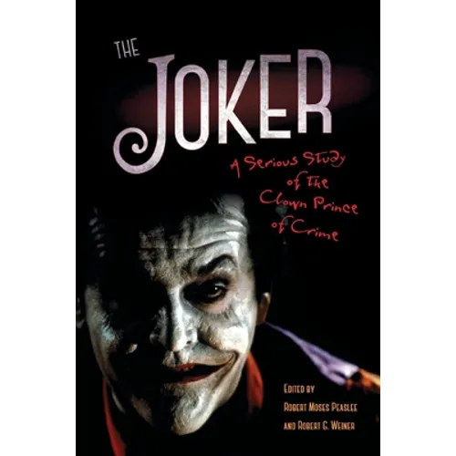 The Joker: A Serious Study of the Clown Prince of Crime - Paperback